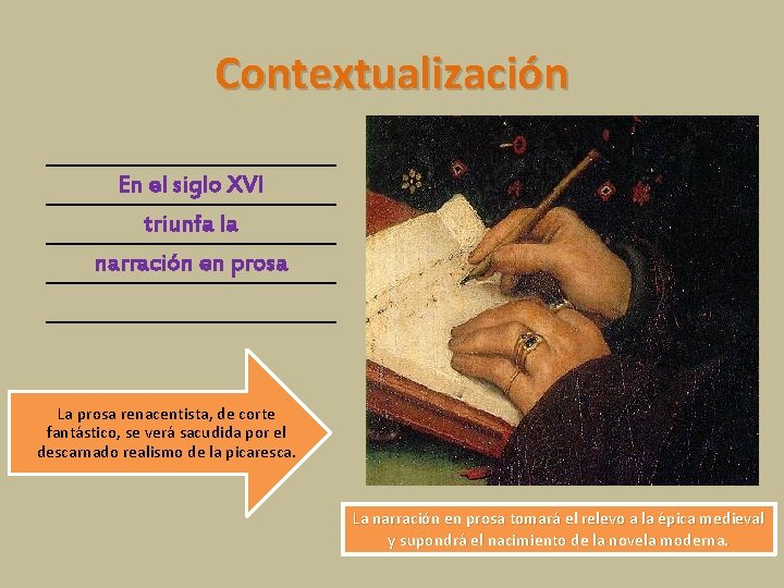 Contextualización En el siglo XVI triunfa la narración en prosa La prosa renacentista, de