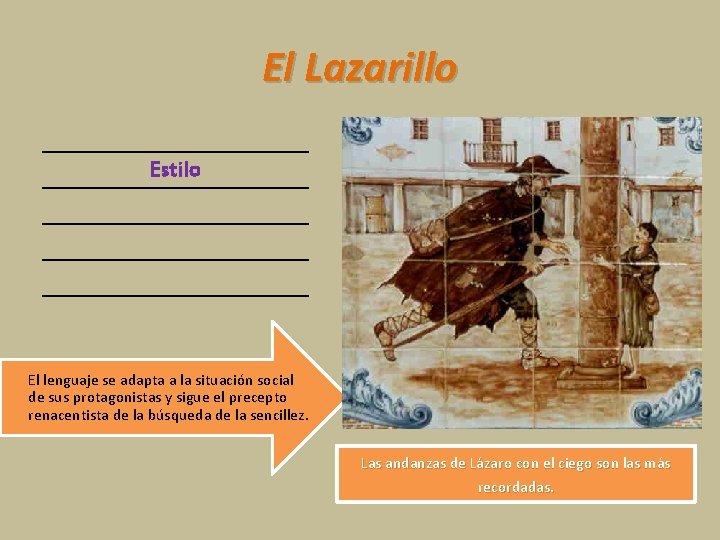El Lazarillo Estilo El lenguaje se adapta a la situación social de sus protagonistas