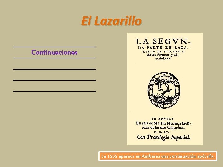 El Lazarillo Continuaciones En 1555 aparece en Amberes una continuación apócrifa. 