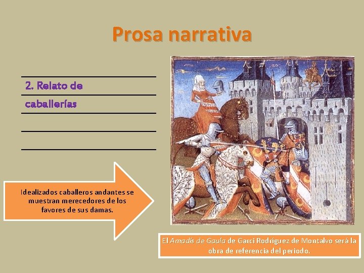 Prosa narrativa 2. Relato de caballerías Idealizados caballeros andantes se muestran merecedores de los