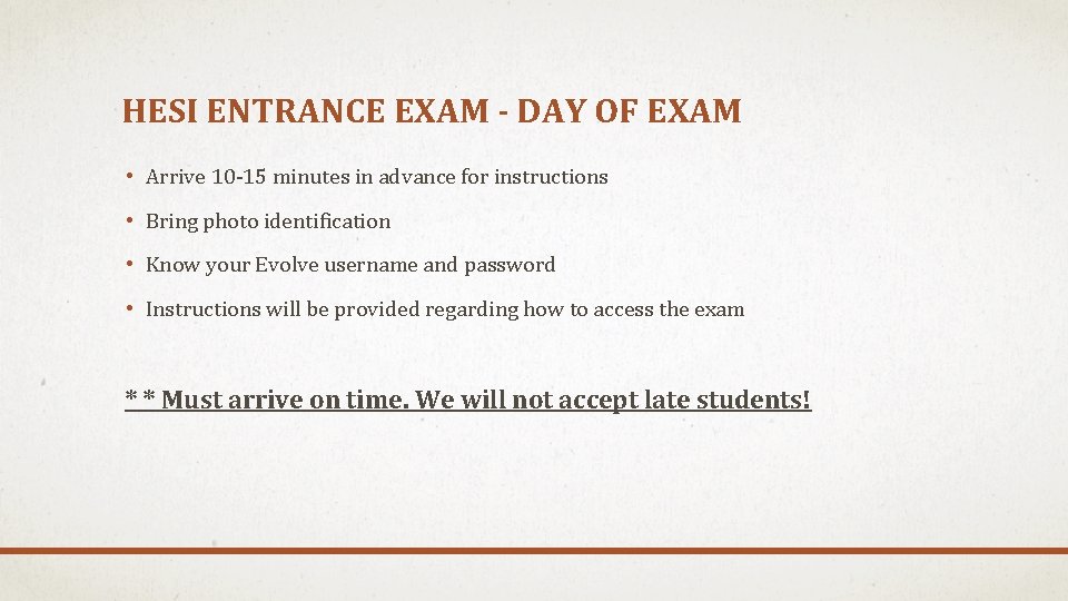 HESI ENTRANCE EXAM - DAY OF EXAM • Arrive 10 -15 minutes in advance