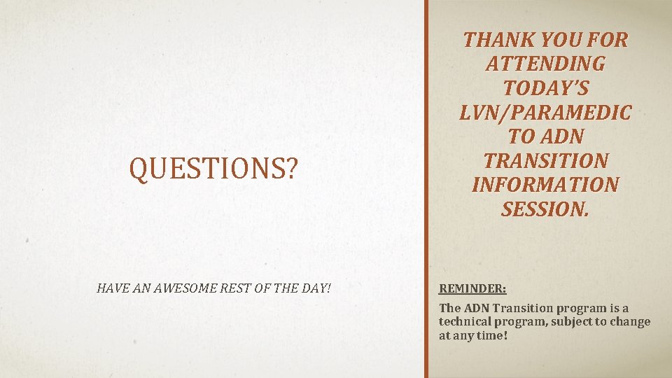 QUESTIONS? HAVE AN AWESOME REST OF THE DAY! THANK YOU FOR ATTENDING TODAY’S LVN/PARAMEDIC