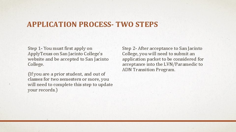 APPLICATION PROCESS- TWO STEPS Step 1 - You must first apply on Apply. Texas