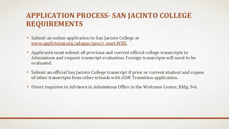 APPLICATION PROCESS- SAN JACINTO COLLEGE REQUIREMENTS • Submit an online application to San Jacinto