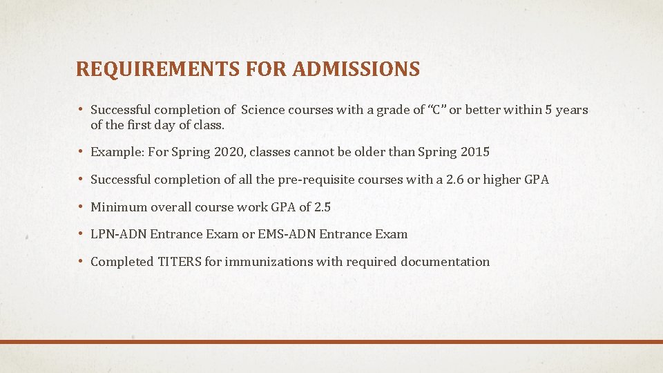 REQUIREMENTS FOR ADMISSIONS • Successful completion of Science courses with a grade of “C”