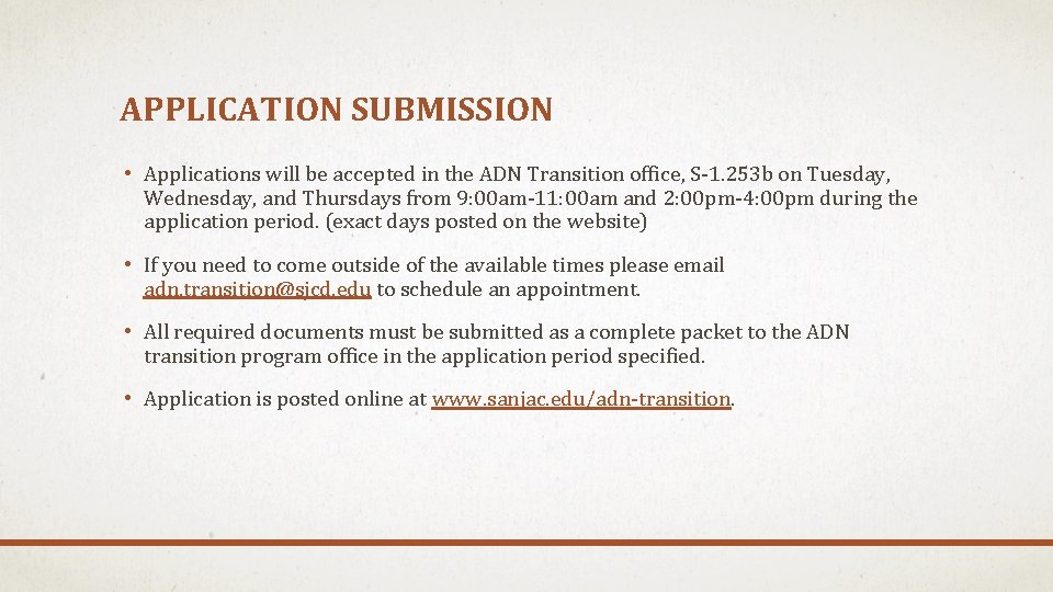 APPLICATION SUBMISSION • Applications will be accepted in the ADN Transition office, S-1. 253