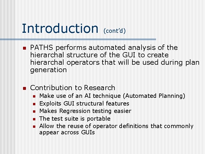 Introduction (cont’d) n PATHS performs automated analysis of the hierarchal structure of the GUI