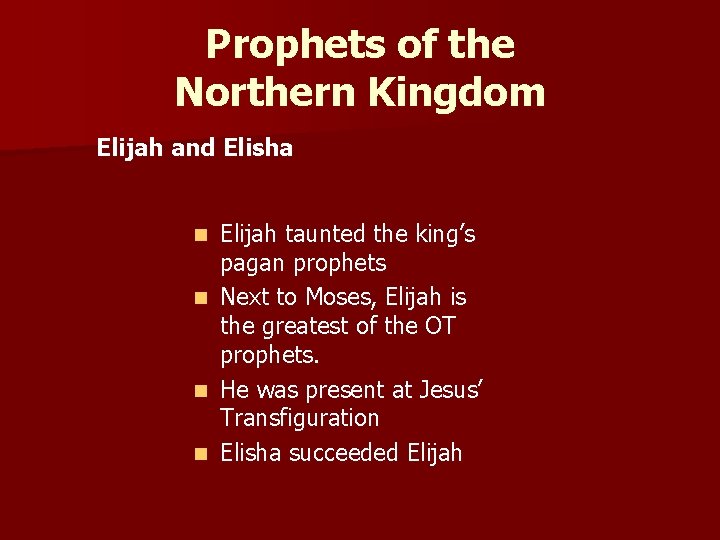 Prophets of the Northern Kingdom Elijah and Elisha Elijah taunted the king’s pagan prophets
