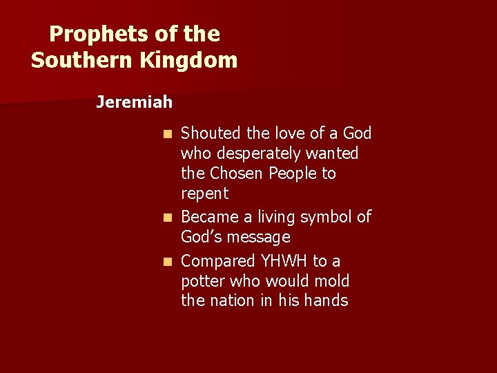 Prophets of the Southern Kingdom Jeremiah Shouted the love of a God who desperately