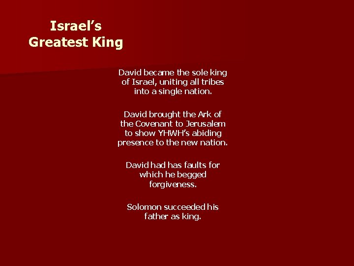 Israel’s Greatest King David became the sole king of Israel, uniting all tribes into