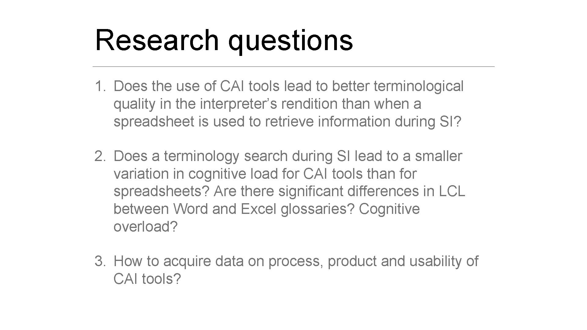 Research questions 1. Does the use of CAI tools lead to better terminological quality Research questions 1. Does the use of CAI tools lead to better terminological quality