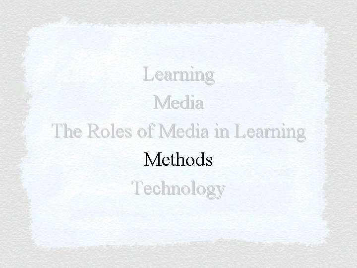 Learning Media The Roles of Media in Learning Methods Technology 