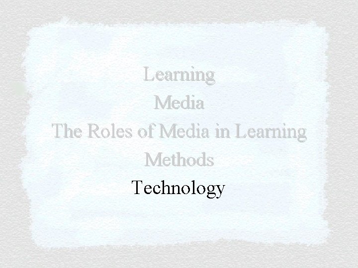 Learning Media The Roles of Media in Learning Methods Technology 