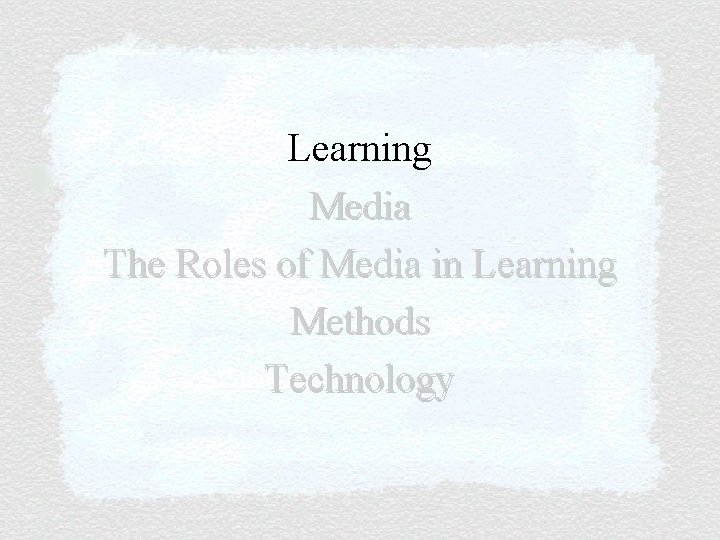 Learning Media The Roles of Media in Learning Methods Technology 