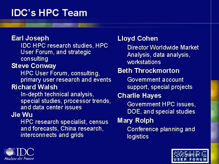IDC’s HPC Team Earl Joseph IDC HPC research studies, HPC User Forum, and strategic IDC’s HPC Team Earl Joseph IDC HPC research studies, HPC User Forum, and strategic
