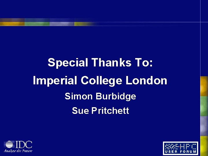 Special Thanks To: Imperial College London Simon Burbidge Sue Pritchett Special Thanks To: Imperial College London Simon Burbidge Sue Pritchett