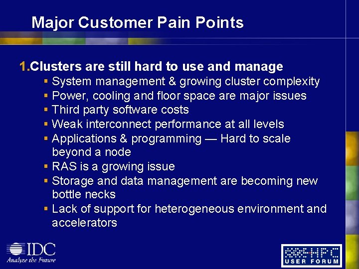 Major Customer Pain Points 1. Clusters are still hard to use and manage System Major Customer Pain Points 1. Clusters are still hard to use and manage System