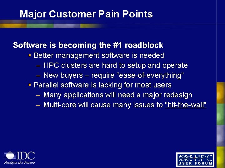 Major Customer Pain Points Software is becoming the #1 roadblock § Better management software Major Customer Pain Points Software is becoming the #1 roadblock § Better management software