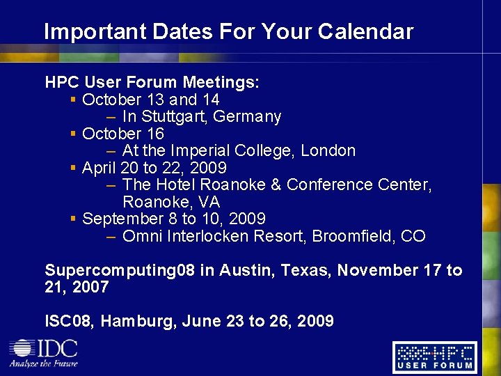 Important Dates For Your Calendar HPC User Forum Meetings: § October 13 and 14 Important Dates For Your Calendar HPC User Forum Meetings: § October 13 and 14