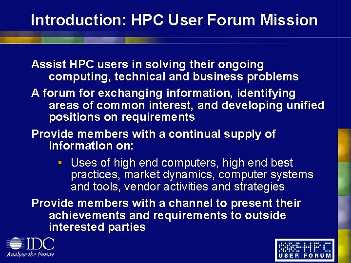 Introduction: HPC User Forum Mission Assist HPC users in solving their ongoing computing, technical Introduction: HPC User Forum Mission Assist HPC users in solving their ongoing computing, technical