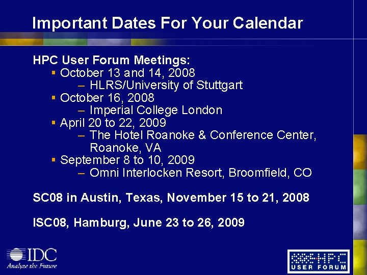 Important Dates For Your Calendar HPC User Forum Meetings: § October 13 and 14, Important Dates For Your Calendar HPC User Forum Meetings: § October 13 and 14,