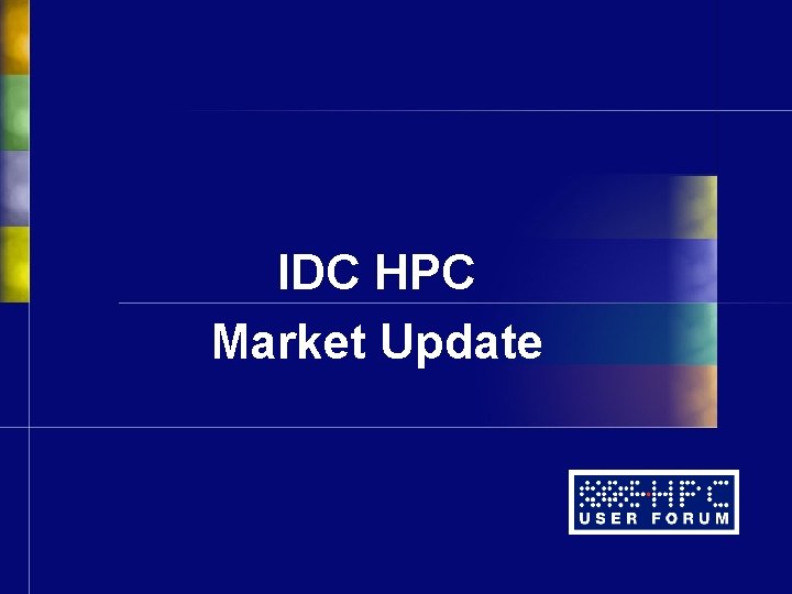 IDC HPC Market Update IDC HPC Market Update