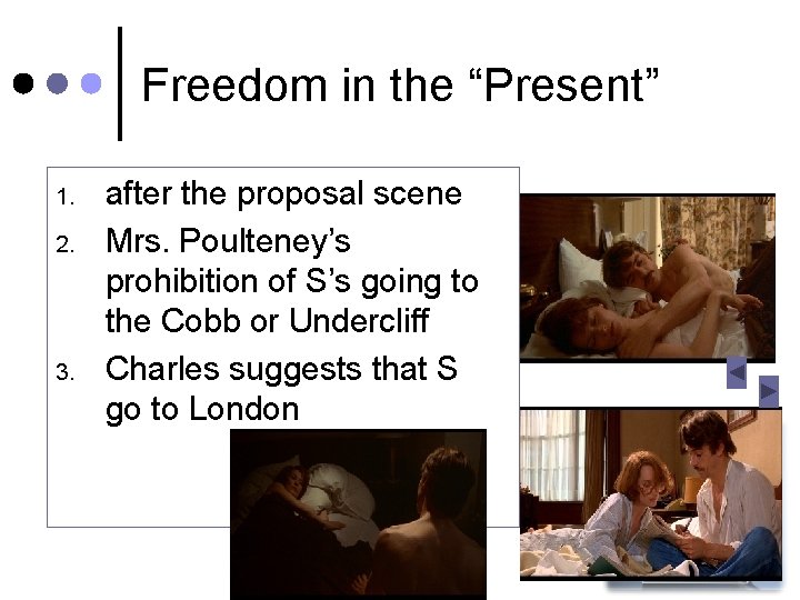 Freedom in the “Present” 1. 2. 3. after the proposal scene Mrs. Poulteney’s prohibition