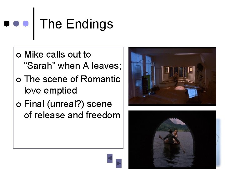 The Endings Mike calls out to “Sarah” when A leaves; ¢ The scene of