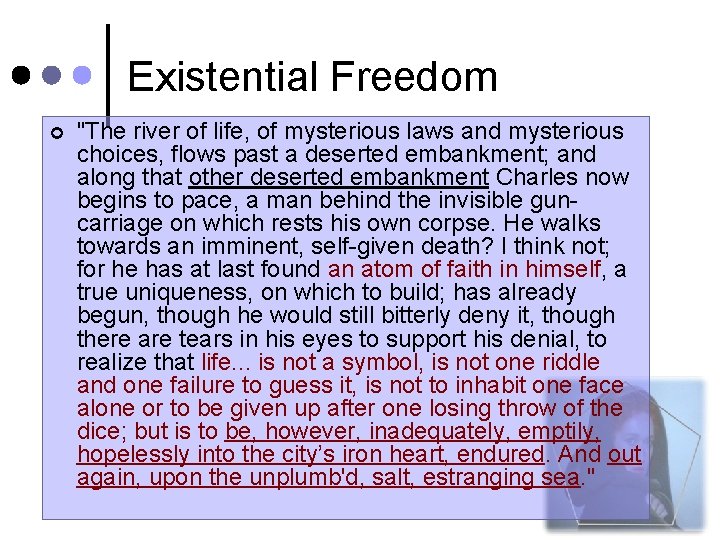 Existential Freedom ¢ "The river of life, of mysterious laws and mysterious choices, flows