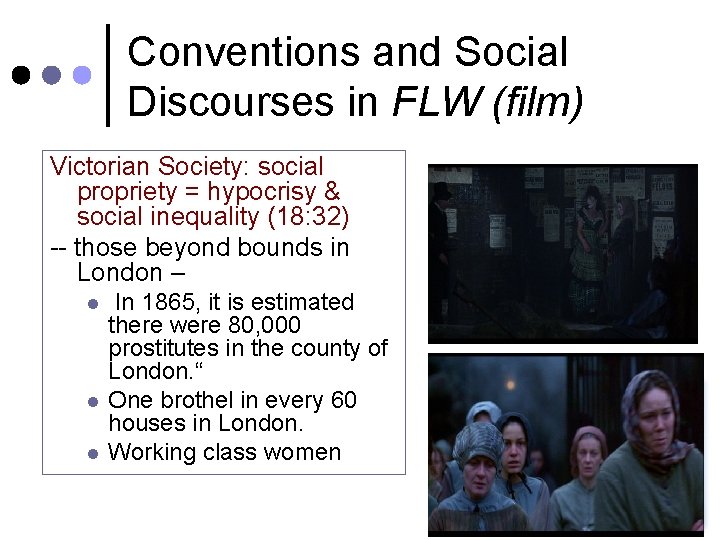 Conventions and Social Discourses in FLW (film) Victorian Society: social propriety = hypocrisy &