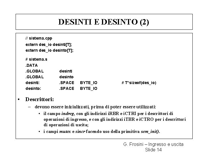 DESINTI E DESINTO (2) // sistema. cpp extern des_io desinti[T]; extern des_io desinto[T]; #
