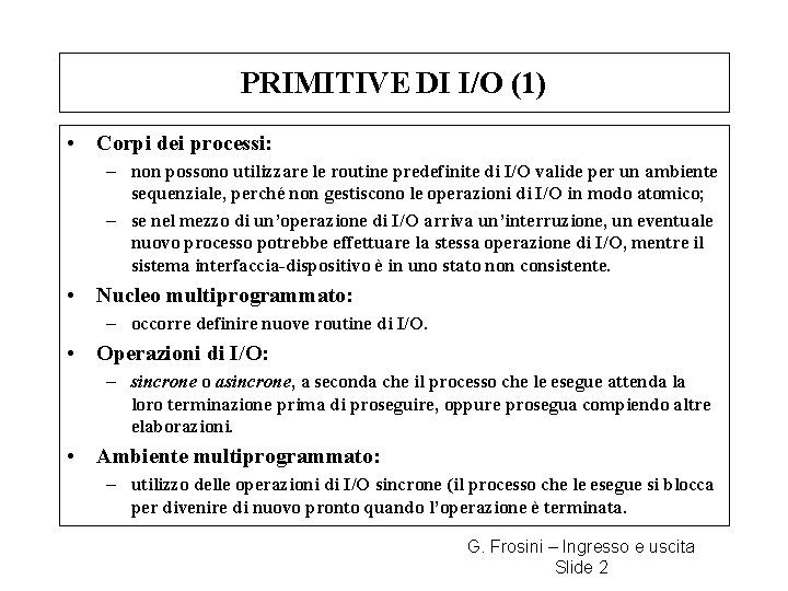 PRIMITIVE DI I/O (1) • Corpi dei processi: – non possono utilizzare le routine