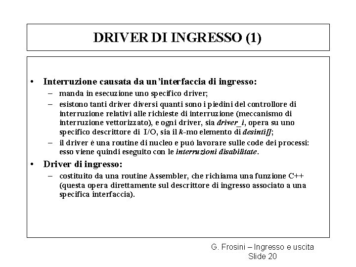 DRIVER DI INGRESSO (1) • Interruzione causata da un’interfaccia di ingresso: – manda in