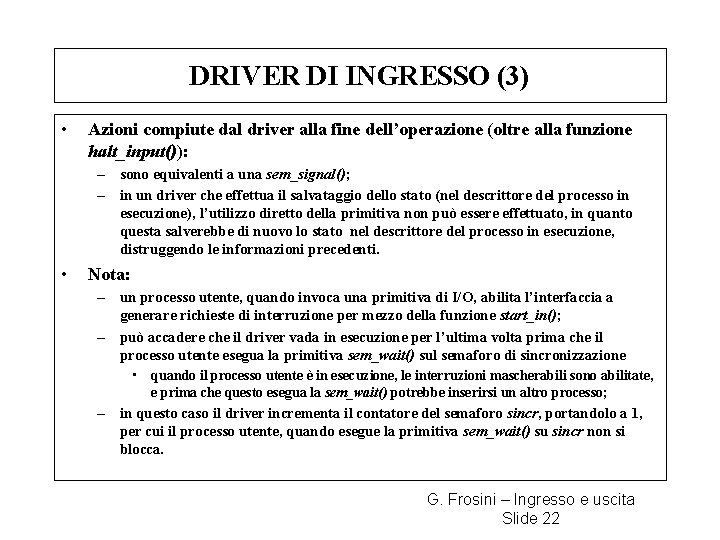 DRIVER DI INGRESSO (3) • Azioni compiute dal driver alla fine dell’operazione (oltre alla