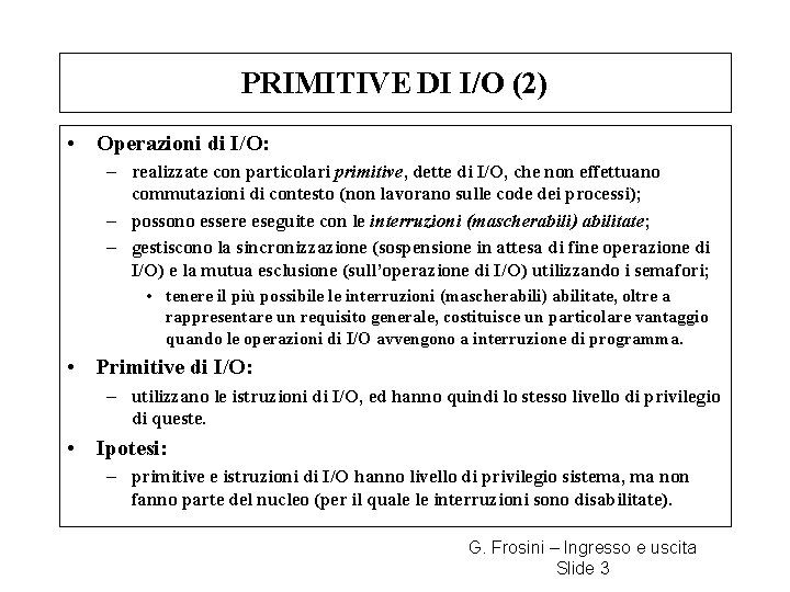 PRIMITIVE DI I/O (2) • Operazioni di I/O: – realizzate con particolari primitive, dette