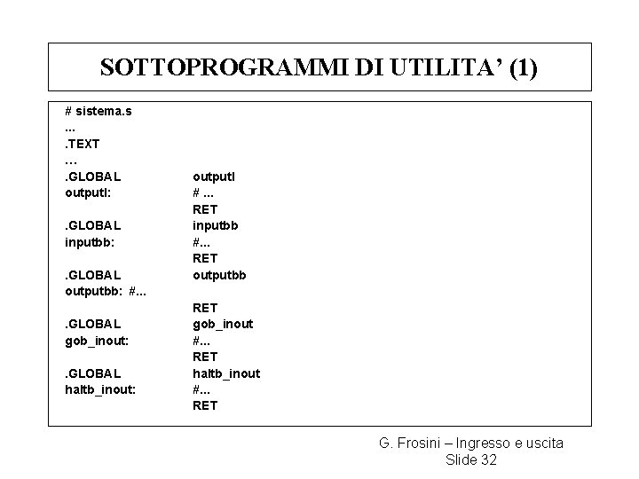 SOTTOPROGRAMMI DI UTILITA’ (1) # sistema. s. . TEXT …. GLOBAL outputl: . GLOBAL