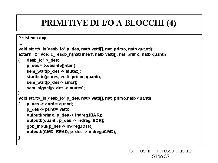 PRIMITIVE DI I/O A BLOCCHI (4) // sistema. cpp. . . void startb_in(desb_io* p_des,