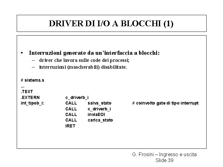 DRIVER DI I/O A BLOCCHI (1) • Interruzioni generate da un’interfaccia a blocchi: –