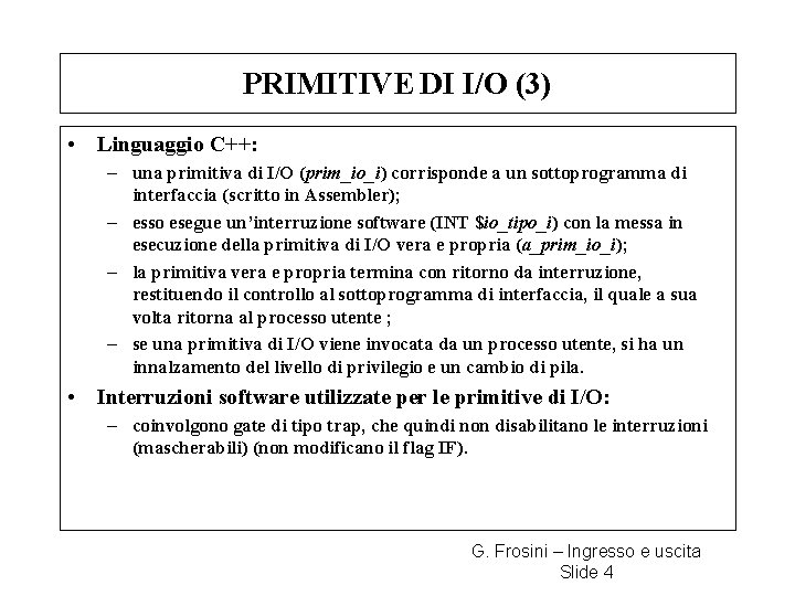 PRIMITIVE DI I/O (3) • Linguaggio C++: – una primitiva di I/O (prim_io_i) corrisponde