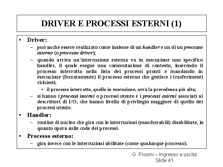 DRIVER E PROCESSI ESTERNI (1) • Driver: – può anche essere realizzato come insieme