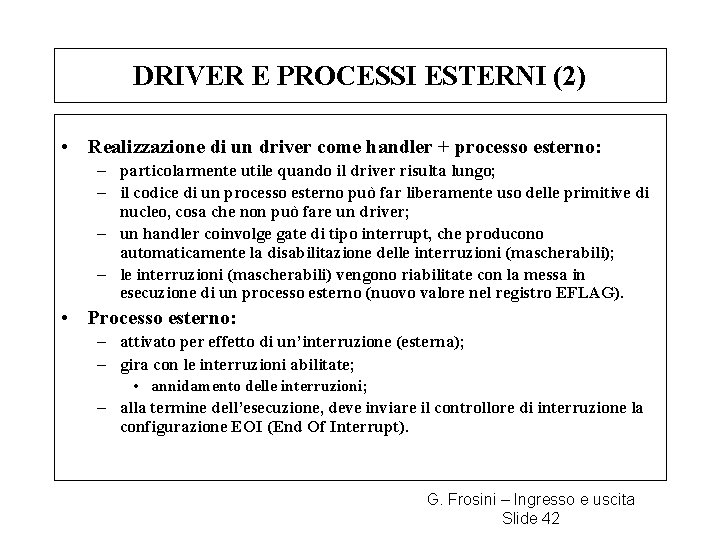 DRIVER E PROCESSI ESTERNI (2) • Realizzazione di un driver come handler + processo