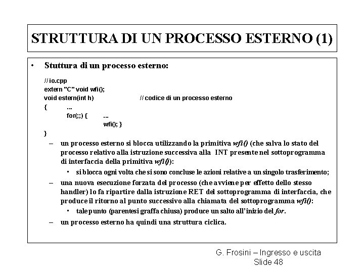 STRUTTURA DI UN PROCESSO ESTERNO (1) • Stuttura di un processo esterno: // io.