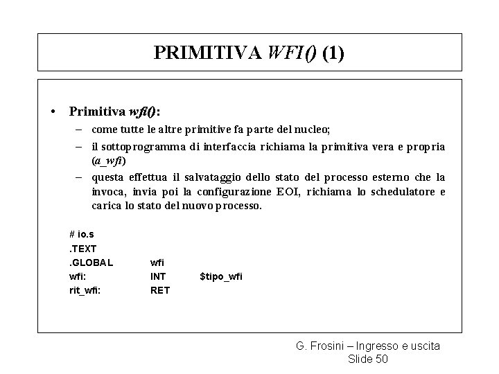 PRIMITIVA WFI() (1) • Primitiva wfi(): – come tutte le altre primitive fa parte