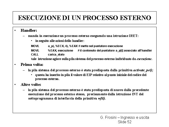 ESECUZIONE DI UN PROCESSO ESTERNO • Handler: – manda in esecuzione un processo esterno