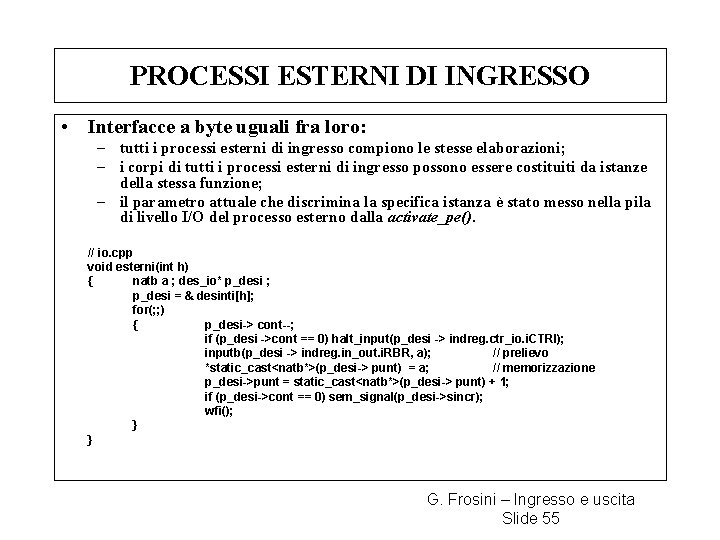 PROCESSI ESTERNI DI INGRESSO • Interfacce a byte uguali fra loro: – tutti i