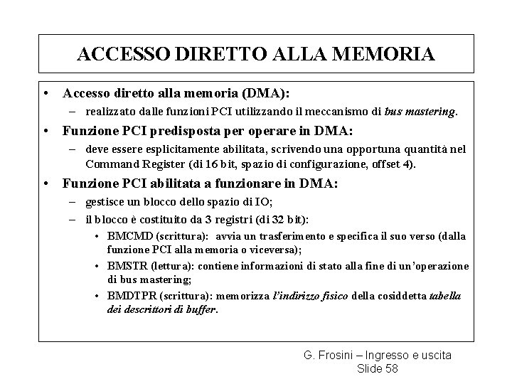 ACCESSO DIRETTO ALLA MEMORIA • Accesso diretto alla memoria (DMA): – realizzato dalle funzioni