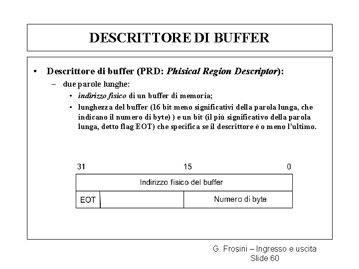 DESCRITTORE DI BUFFER • Descrittore di buffer (PRD: Phisical Region Descriptor): – due parole