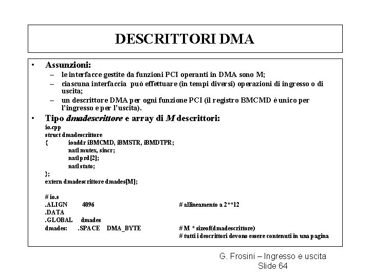 DESCRITTORI DMA • Assunzioni: – le interfacce gestite da funzioni PCI operanti in DMA