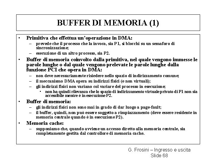 BUFFER DI MEMORIA (1) • Primitiva che effettua un’operazione in DMA: – prevede che