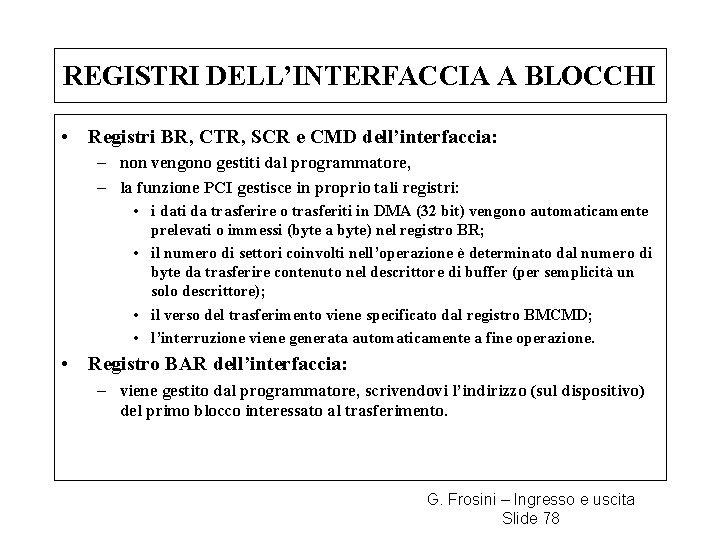 REGISTRI DELL’INTERFACCIA A BLOCCHI • Registri BR, CTR, SCR e CMD dell’interfaccia: – non